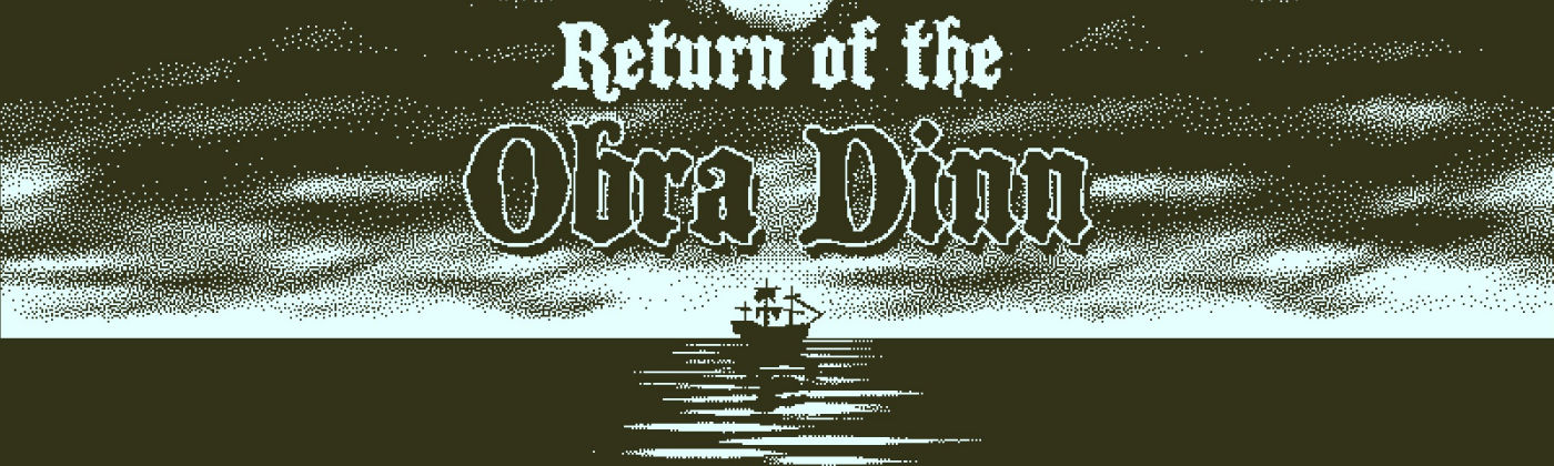 More information about "Return of the Obra Dinn"